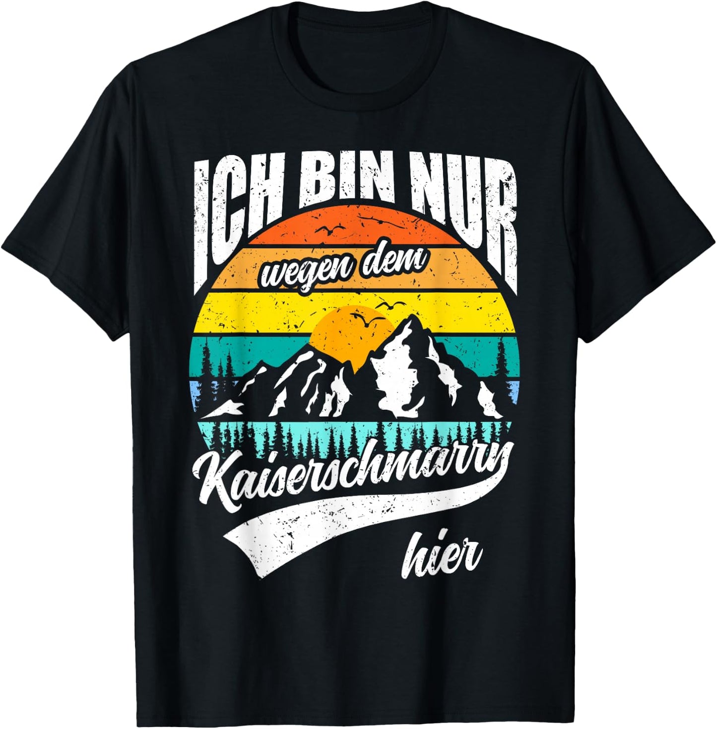 Ich bin nur wegen dem Kaiserschmarrn hier T-Shirt - T-Shirt | Black