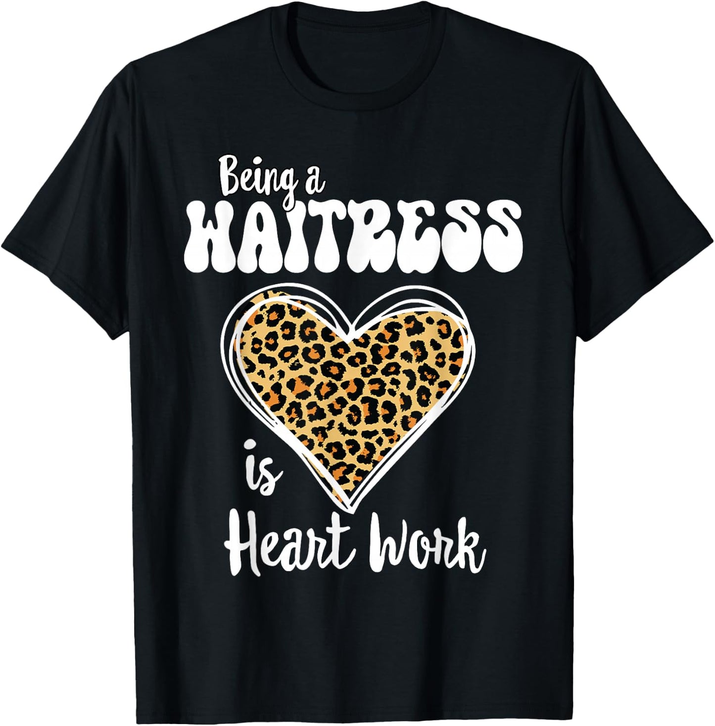 Being a Waitress is heart work Love Leopard Valentines Day T-Shirt - T-Shirt | Black