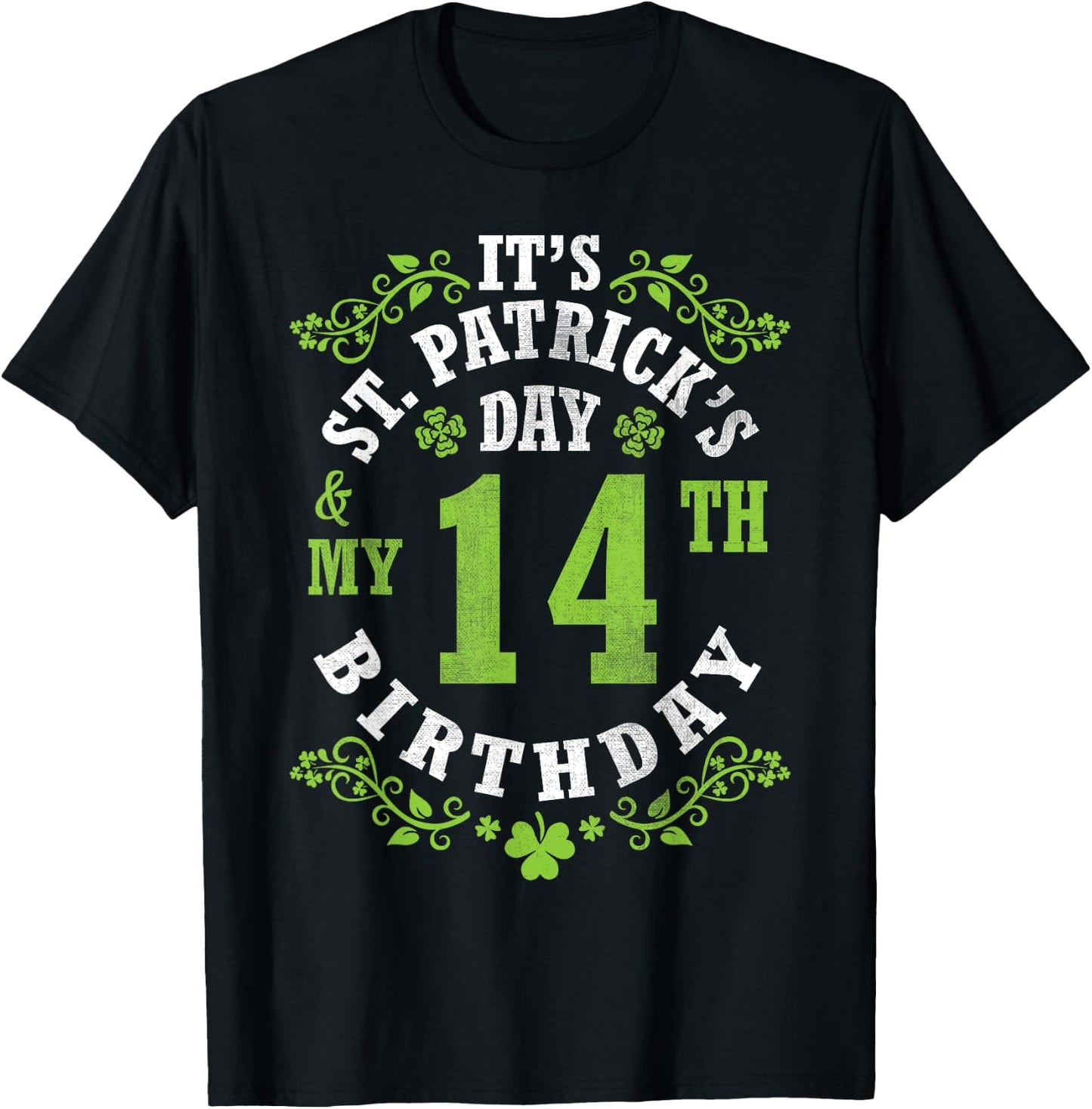 It's Saint Patrick's Day My 14th Birthday Happy 14 Years Old T-Shirt - T-Shirt | Black