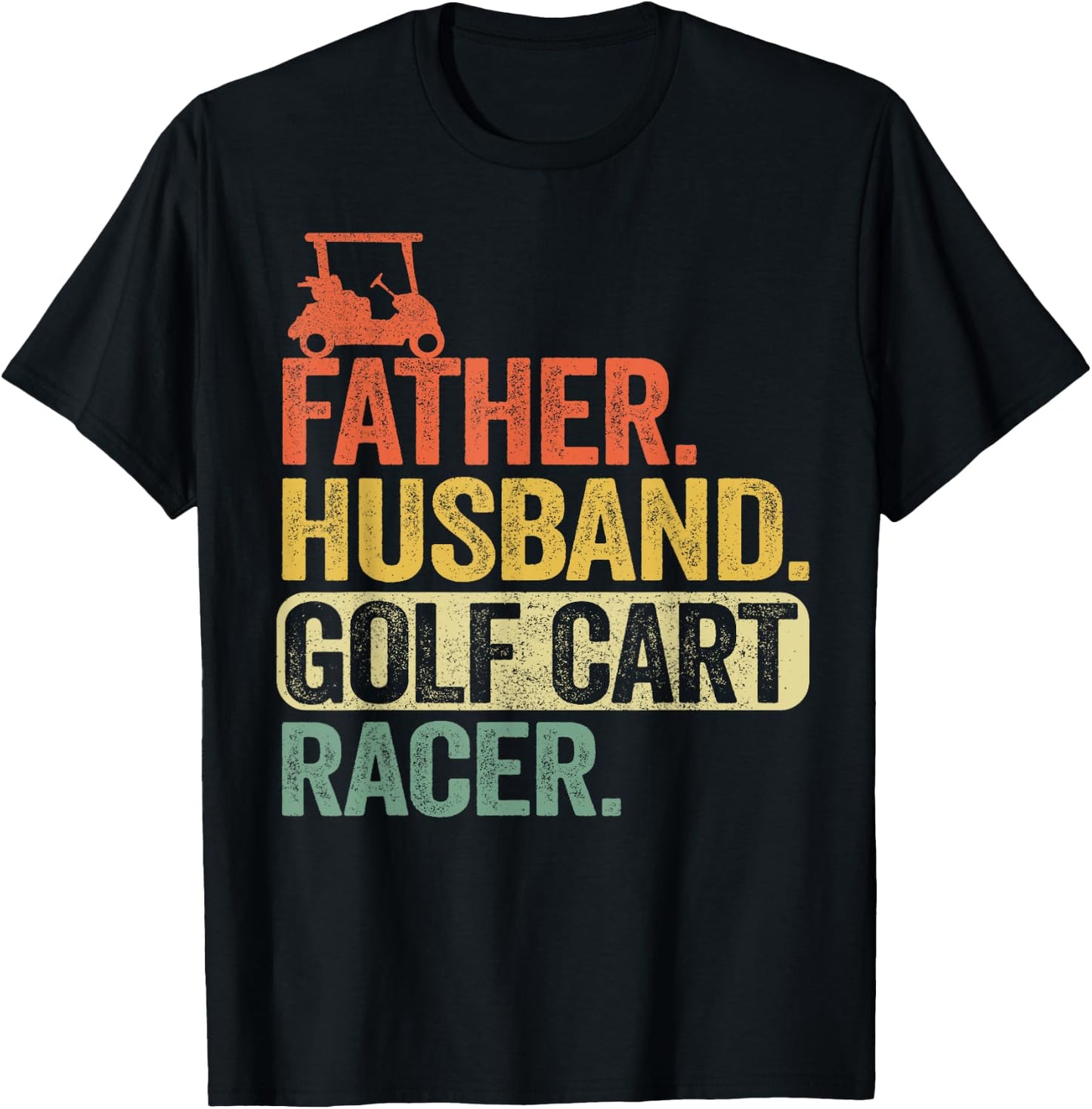 Father Husband Golf Cart Racer Vintage Funny Golfing T-Shirt - T-Shirt | Black