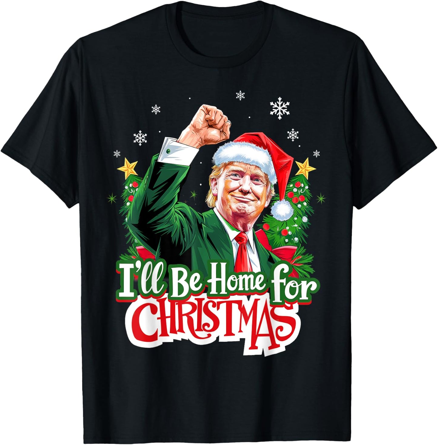 I'll Be Home For Christmas Funny Trump Santa 2024 Christmas T-Shirt - T-Shirt | Black