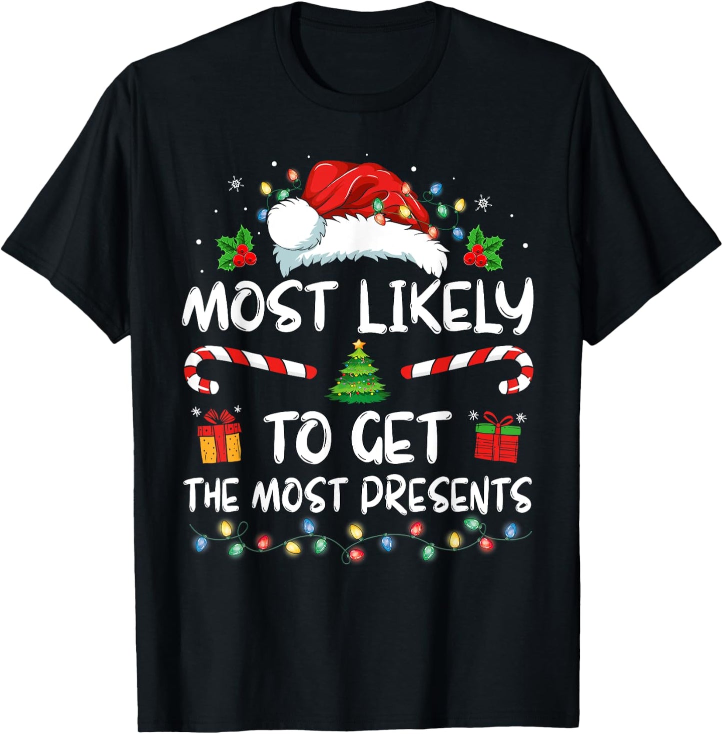 Most Likely To Get The Most Present Family Christmas Funny T-Shirt - T-Shirt | Black