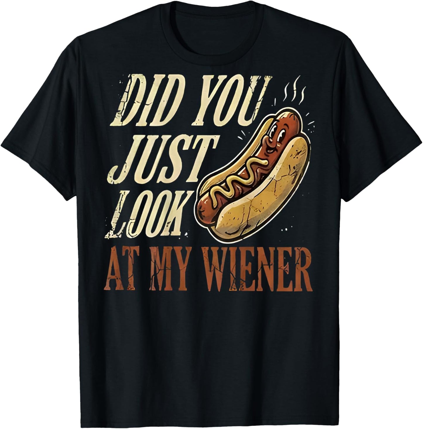 On Back Did You Just Look At My Wiener Funny Hotdog Lover T-Shirt - T-Shirt | Black