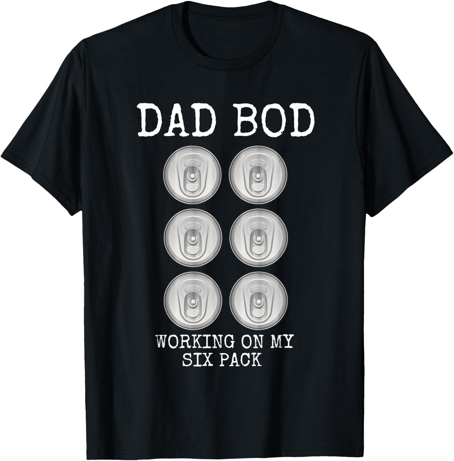 Dad Bod Working On My Six Pack Funny Beer Father's Day Gift T-Shirt - T-Shirt | Black