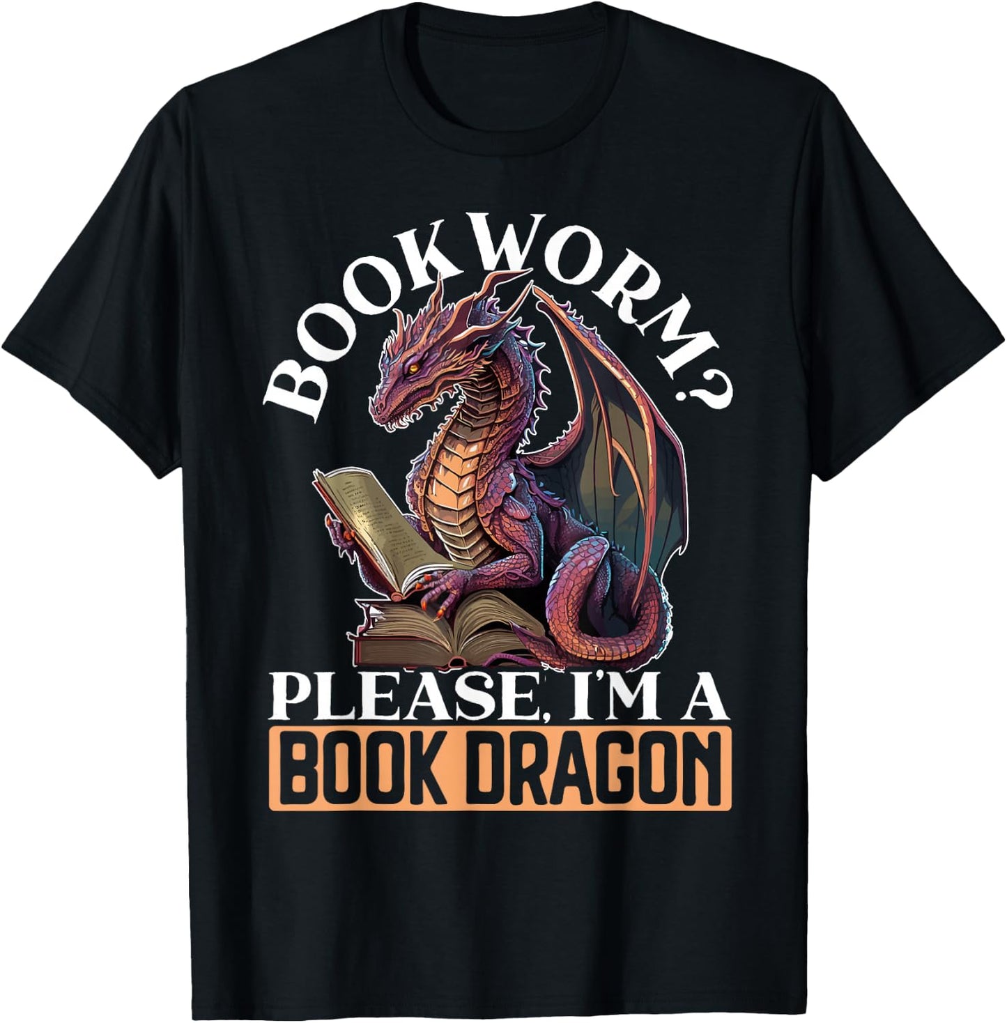 Bookworm Please I'm A Book Dragon Myth Dragon Lover T-Shirt - T-Shirt | Black