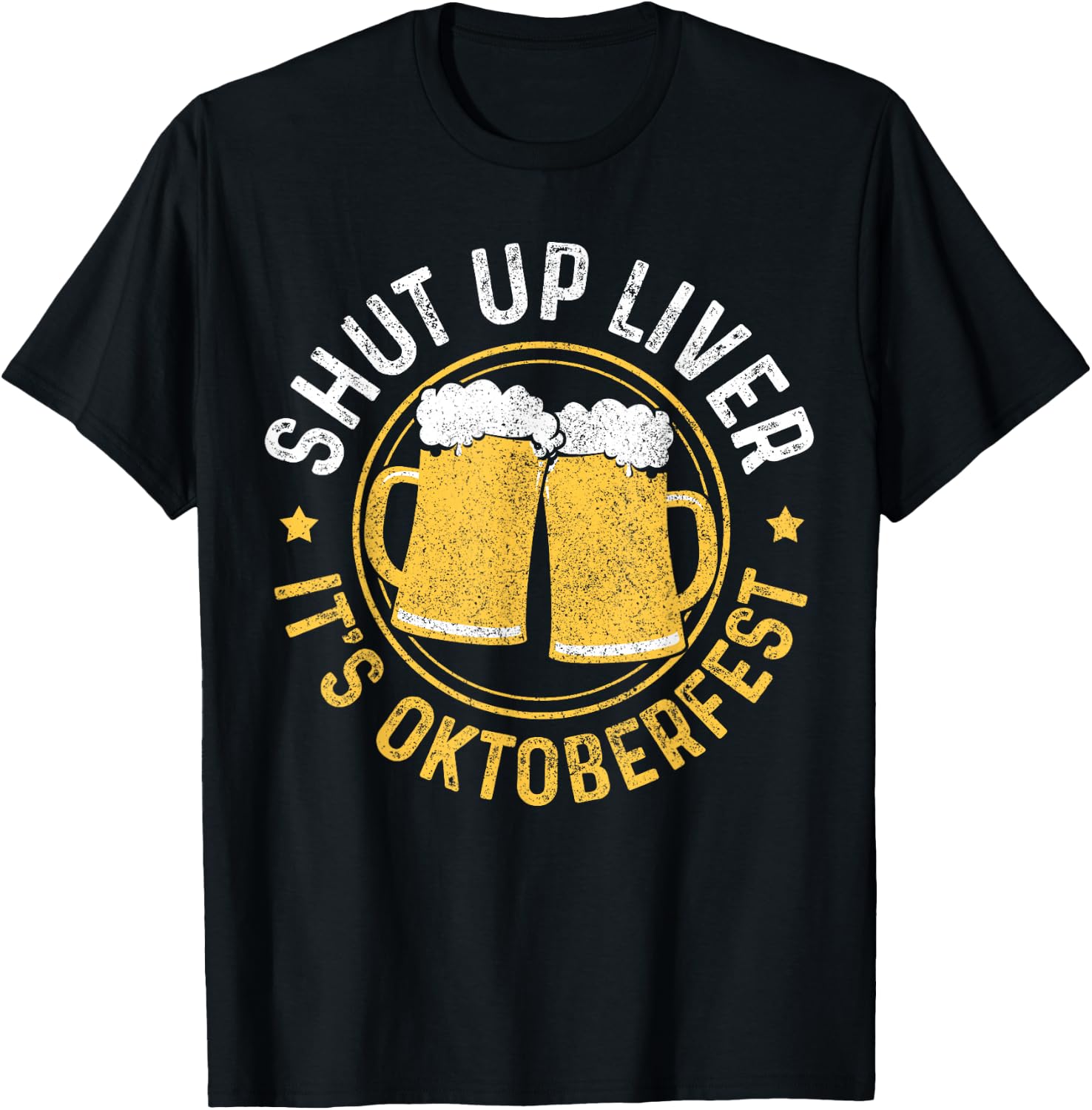 Shut Up Liver It's Oktoberfest Party German Bavarian Funny T-Shirt - T-Shirt | Black