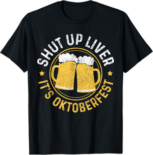 Shut Up Liver It's Oktoberfest Party German Bavarian Funny T-Shirt - T-Shirt | Black