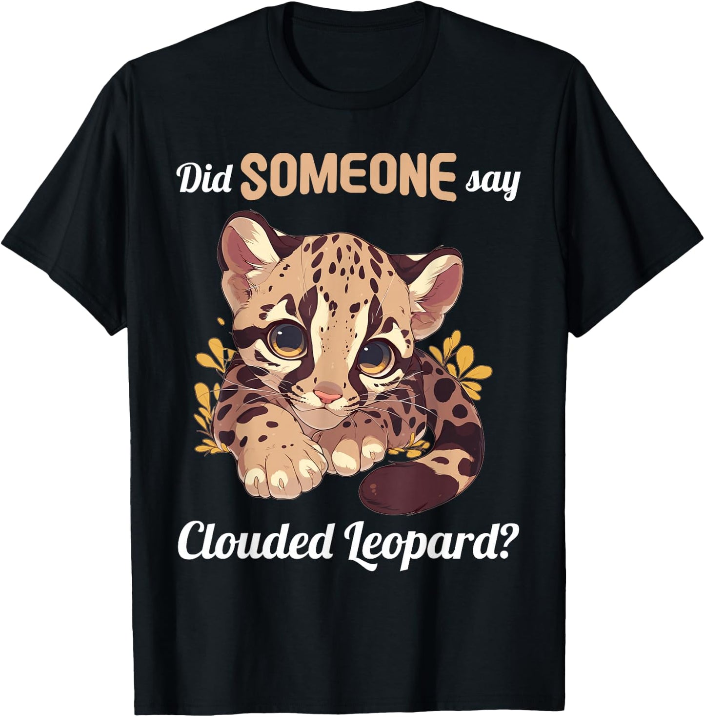 Clouded Leopards Did someone say Clouded Leopard T-Shirt - T-Shirt | Black