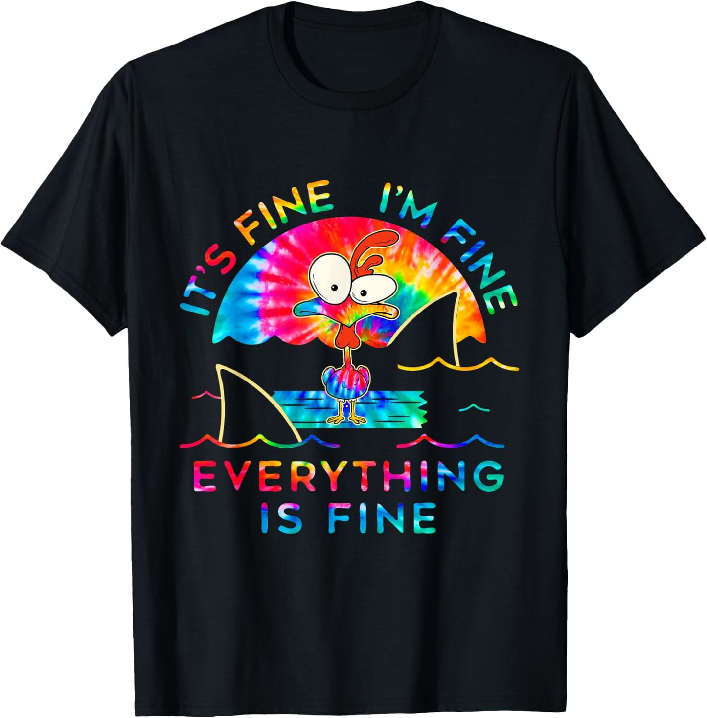 Chicken Tie Dye It's Fine I'm Fine Everything Is Fine T-Shirt - T-Shirt | Black