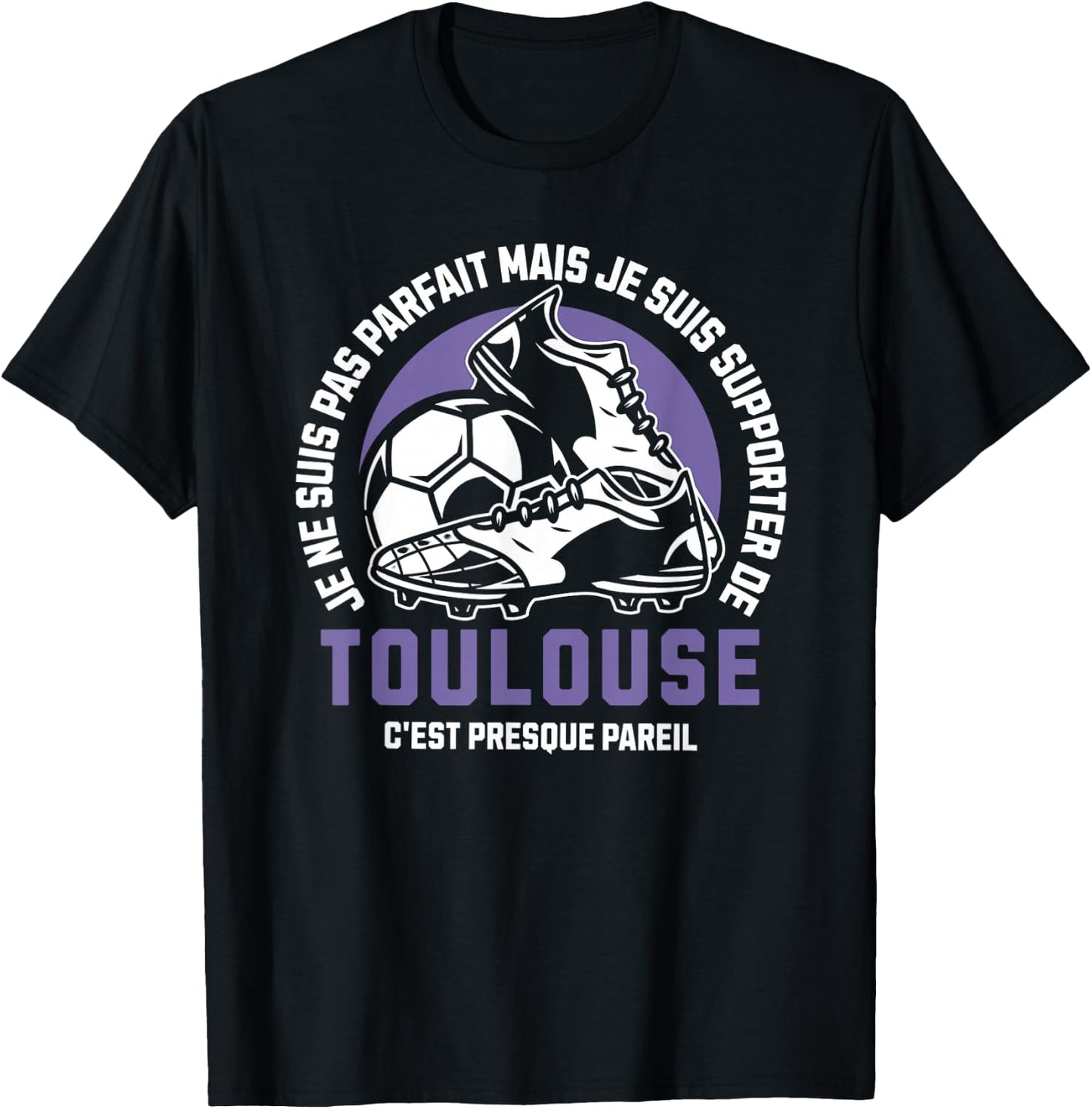 Toulouse Football Supporter – Football – Toulouse Humour , Black, S T-Shirt - T-Shirt | Black