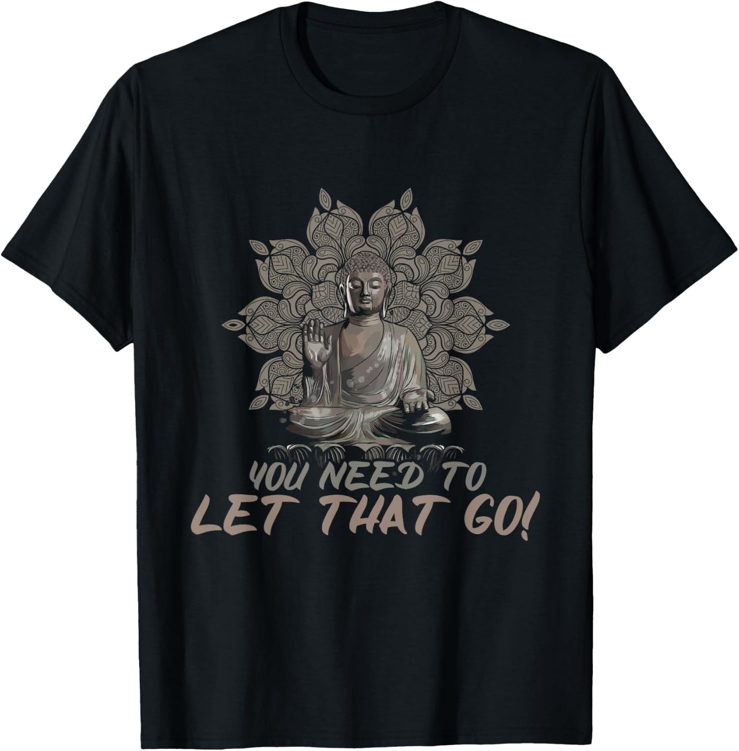 You Need To Let That Go Buddhist Zen Yoga Buddha T-Shirt - T-Shirt | Black