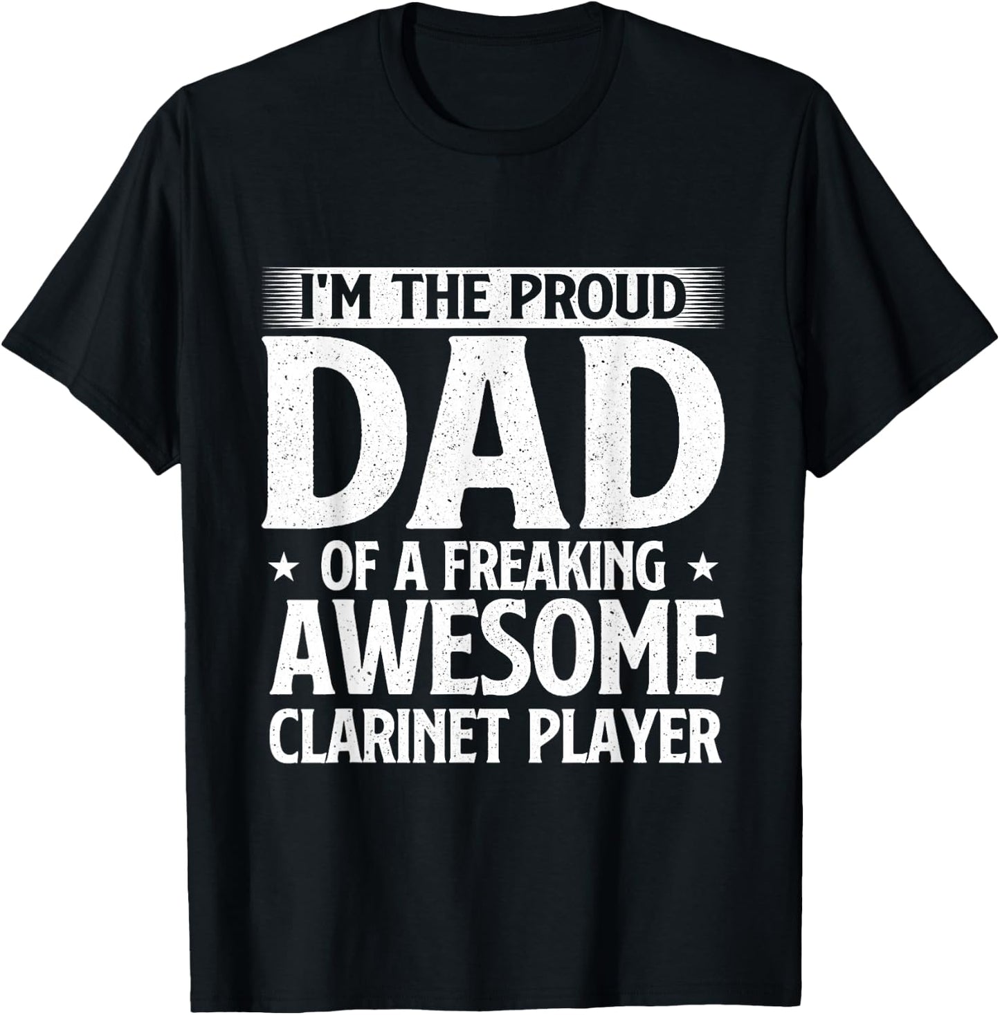 Proud Dad Of A Freaking Awesome Clarinet Player T-Shirt - T-Shirt | Black