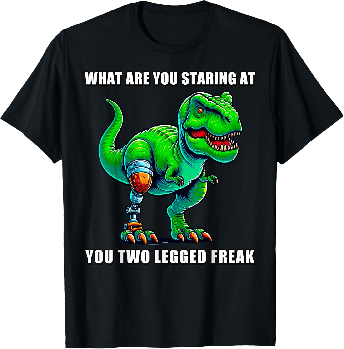 What Are You Staring at You Two Legged Freak Amputee T-Rex T-Shirt - T-Shirt | Black