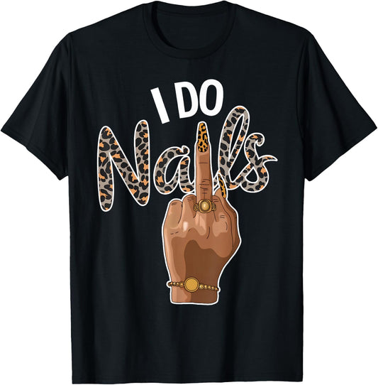 I Do Nails Nail Boss Leopard Nail Artist Style Funny T-Shirt - T-Shirt | Black