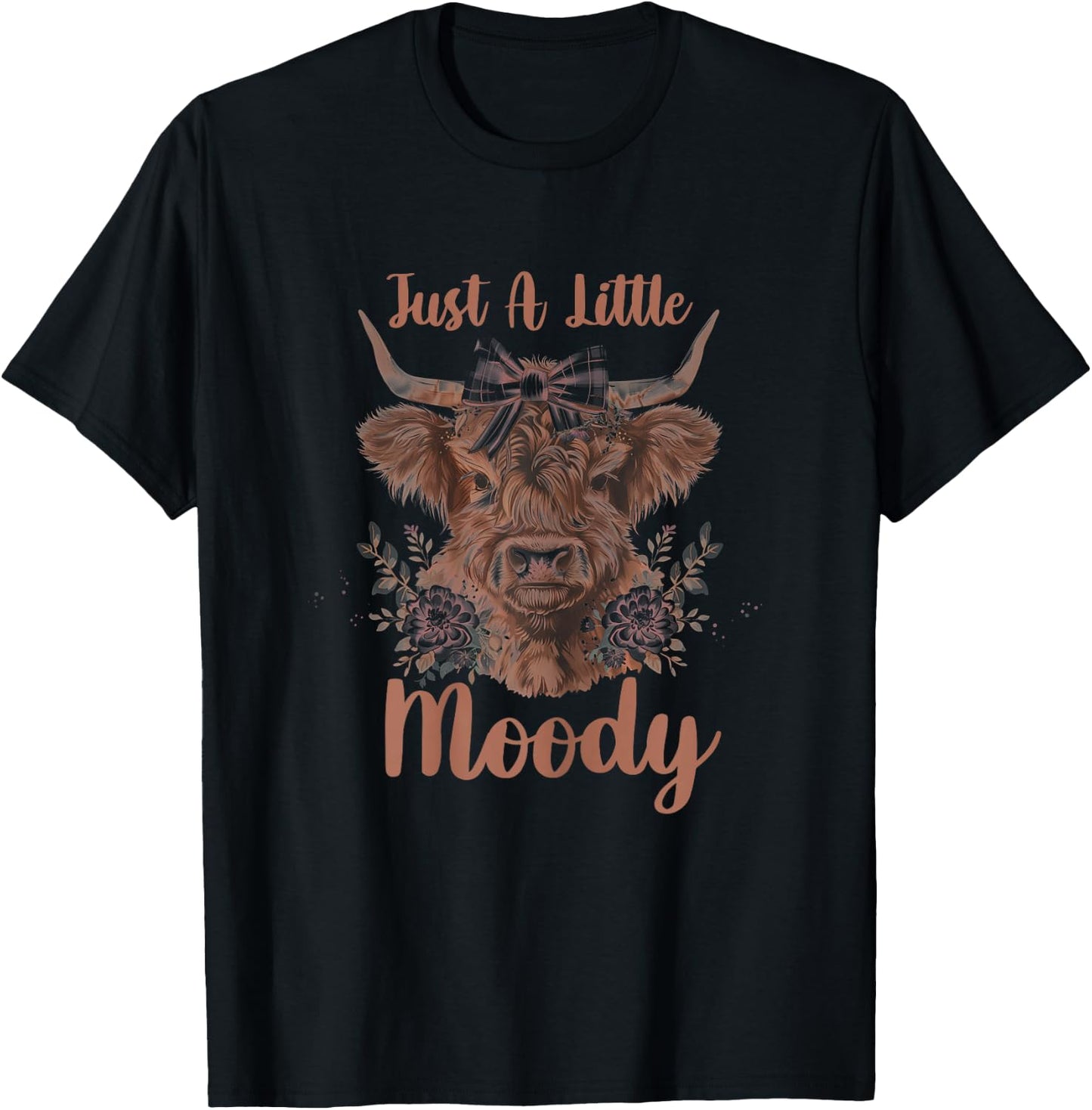 Highland Cow Just A Little Moody Cute Farm Animal Farmer T-Shirt - T-Shirt | Black