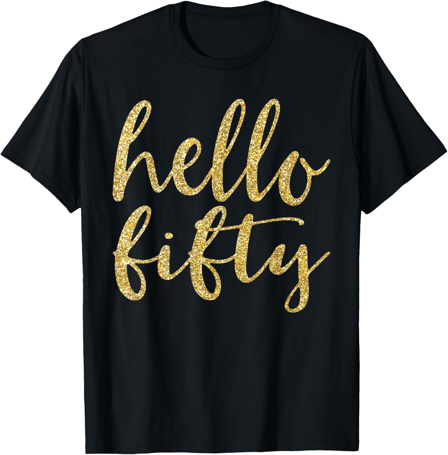 Hello Fifty 50th Birthday Squad 50 Year Old Gold Gift T-Shirt - T-Shirt | Black