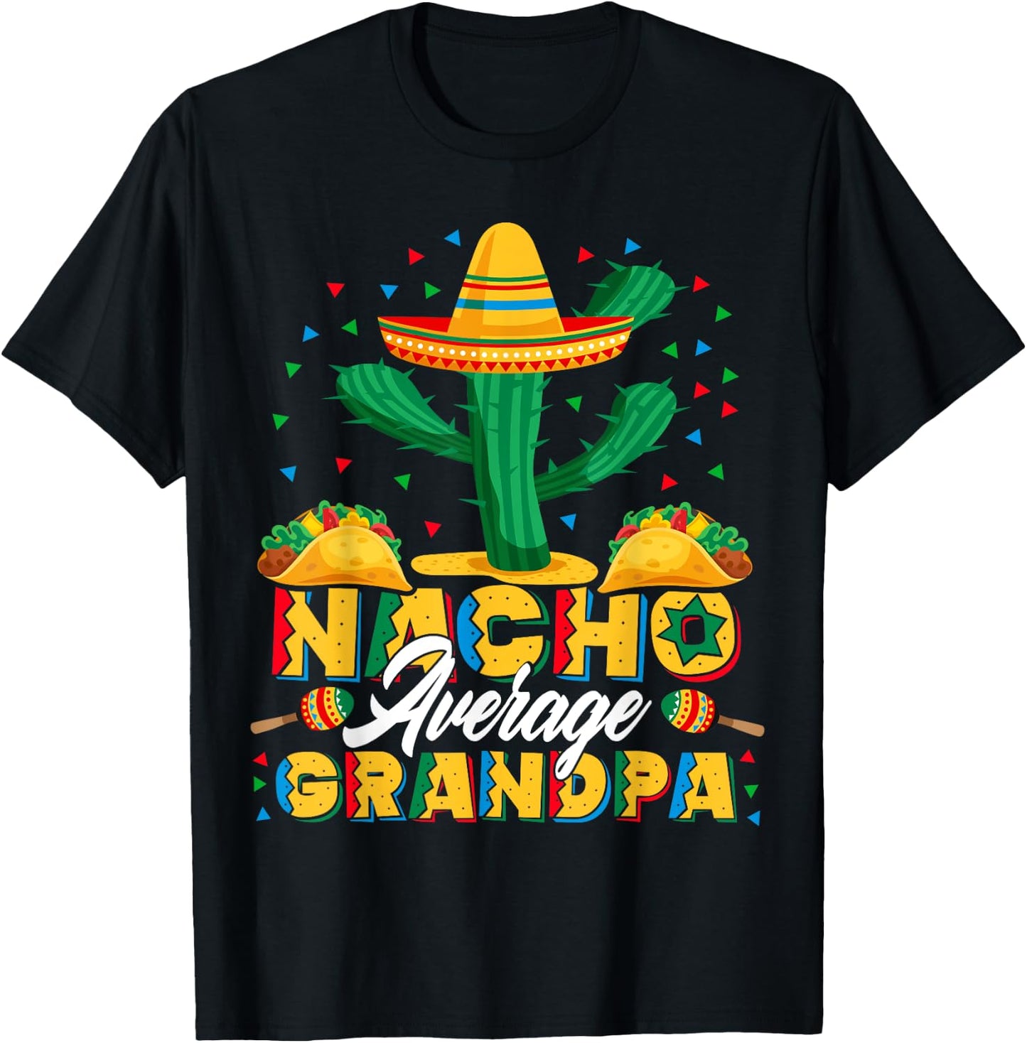 Cinco De Mayo Nacho Average Grandpa Nachos Lover Gift T-Shirt - T-Shirt | Black