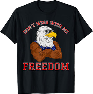 Don't Mess With My Freedom USA Eagle Patriotic 4th of July Women Kids Men T-Shirt - T-Shirt | Black