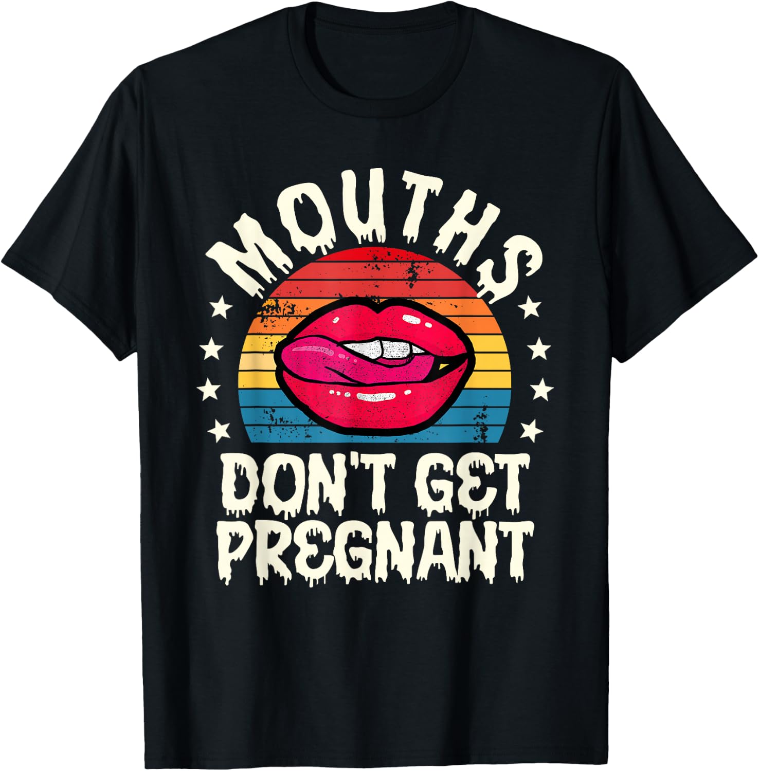 Mouths Don't Get Pregnant Inappropriate Humor Adult Jokes T-Shirt - T-Shirt | Black