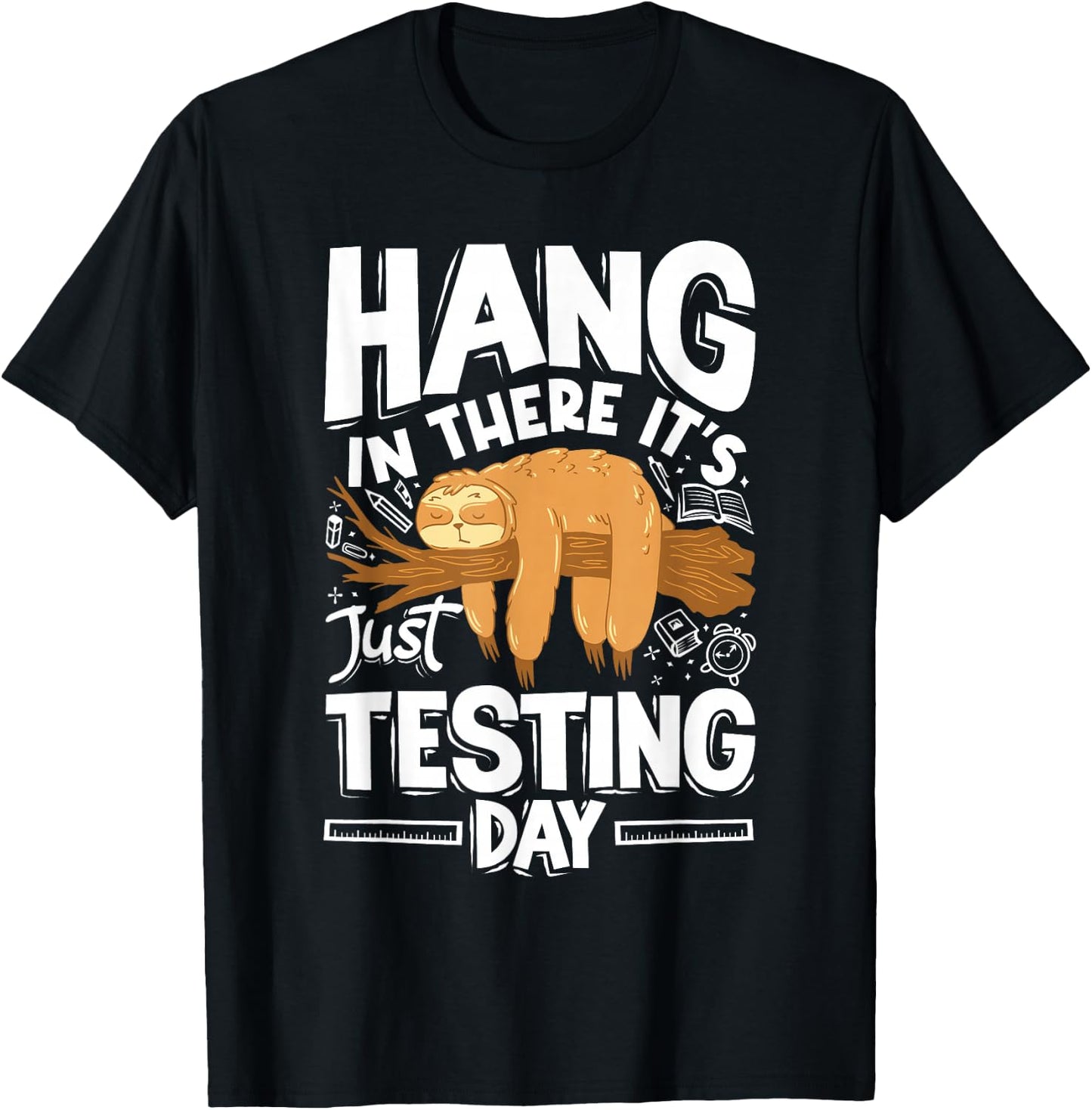 Hang in There Sloth Testing Day School Teacher Women Men T-Shirt - T-Shirt | Black