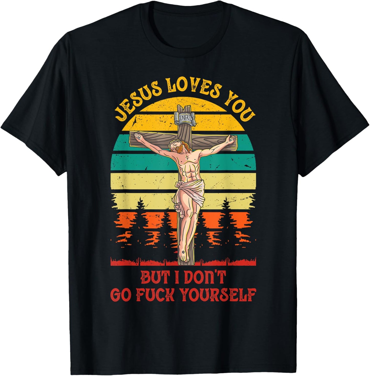 Jesus Christ Loves You But I Don't GFY Vintage Retro Sunset T-Shirt - T-Shirt | Black