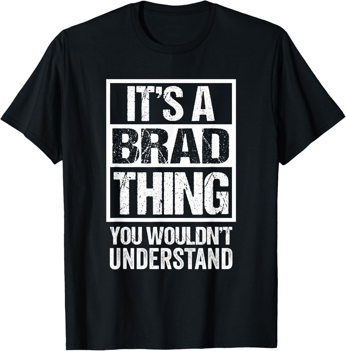 It's A Brad Thing You Wouldn't Understand T-Shirt - T-Shirt | Black
