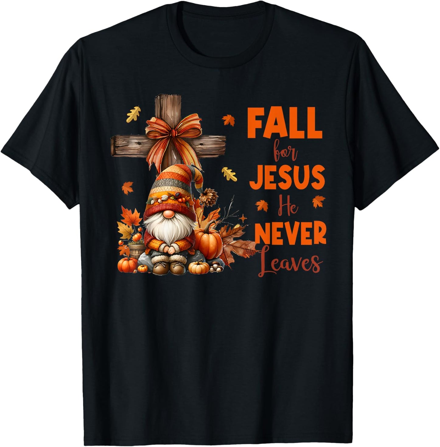 Fall For Jesus He Never Leaves Autumn Religious Gnomes T-Shirt - T-Shirt | Black