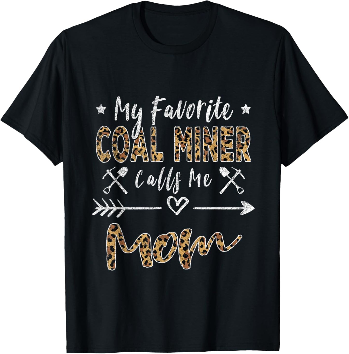 My Favorite Coal Miner Calls Me Mom Mother's Day Leopard T-Shirt - T-Shirt | Black
