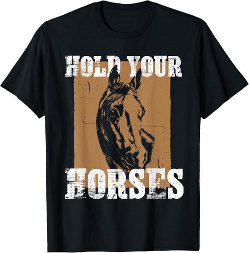 Hold Your Horse Funny Horseback Riding Horses Pony Idiom