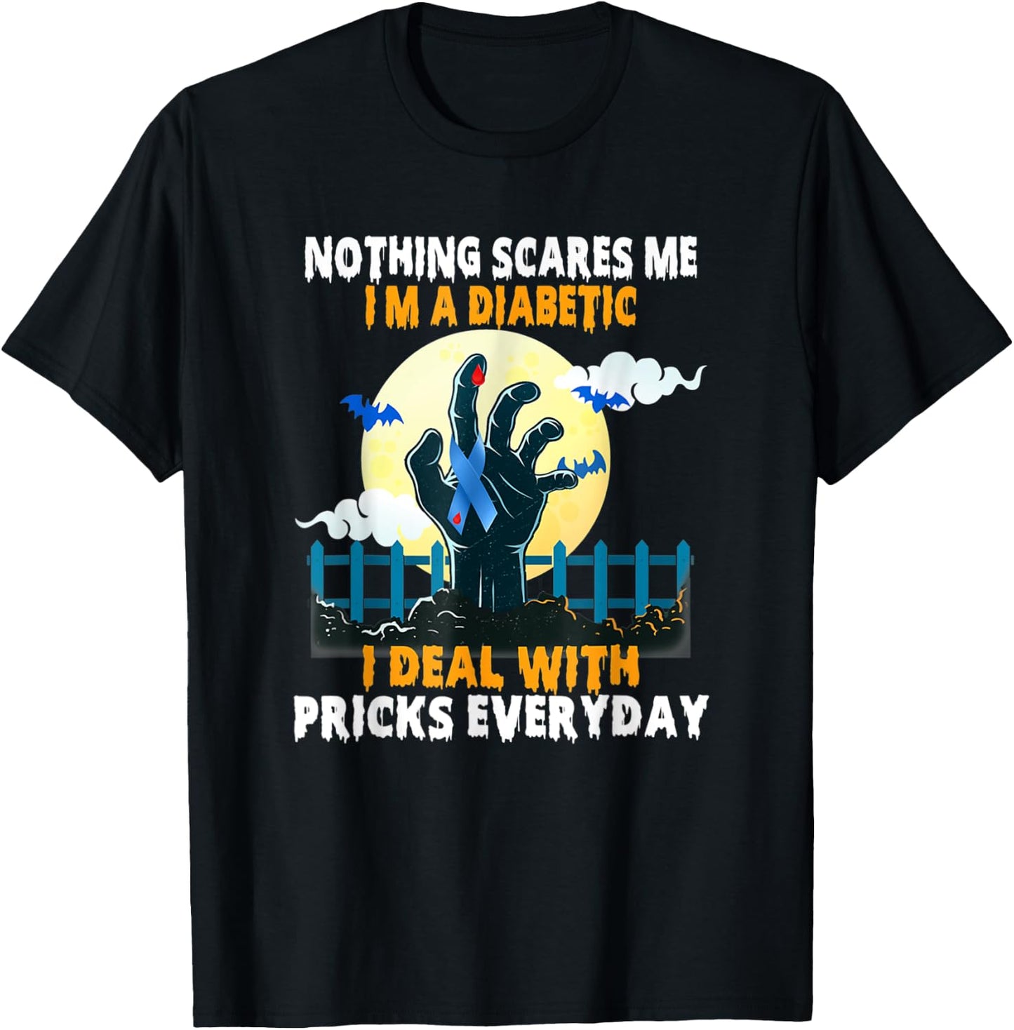 Nothing Scares Me I'm A DIabetic I Deal With Pricks Everyday T-Shirt - T-Shirt | Black