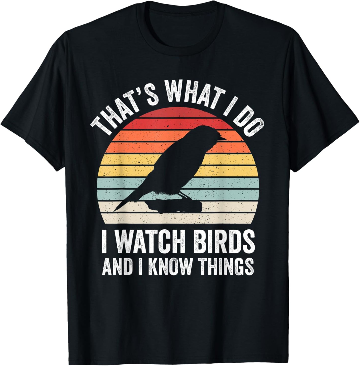 I Watch Birds I Know Things Funny Birdwatcher Birds Watching T-Shirt - T-Shirt | Black