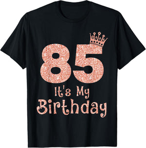 85 It's My Birthday 85 Years Old Happy 85th Birthday Girl T-Shirt - T-Shirt | Black
