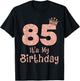 85 It's My Birthday 85 Years Old Happy 85th Birthday Girl T-Shirt - T-Shirt | Black