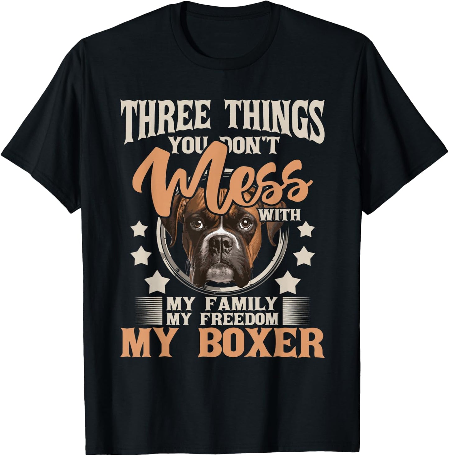 Three Things You Don't Mess With My Family - Boxer Dog Lover T-Shirt - T-Shirt | Black