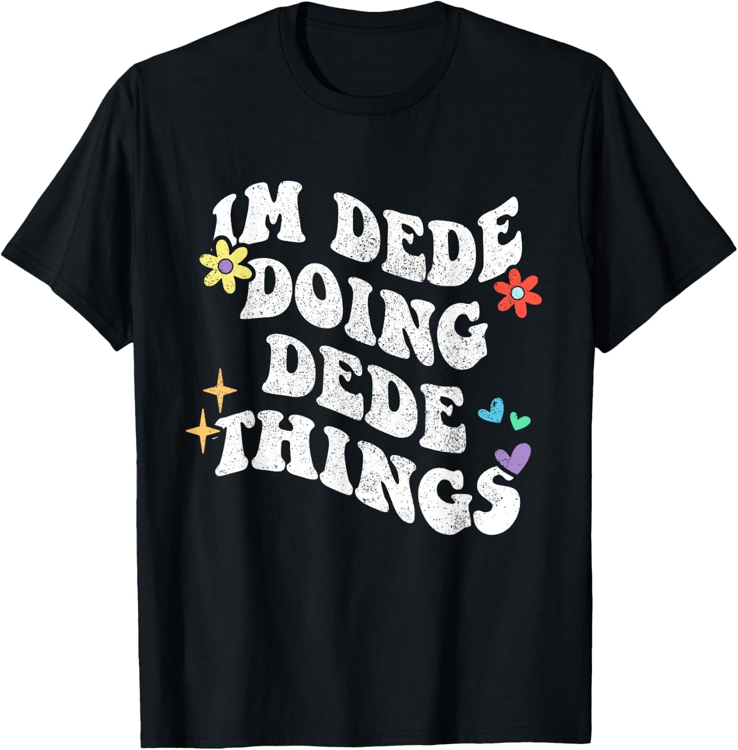 Retro Groovy Im Dede Doing Dede Things Funny Mother's Day T-Shirt - T-Shirt | Black