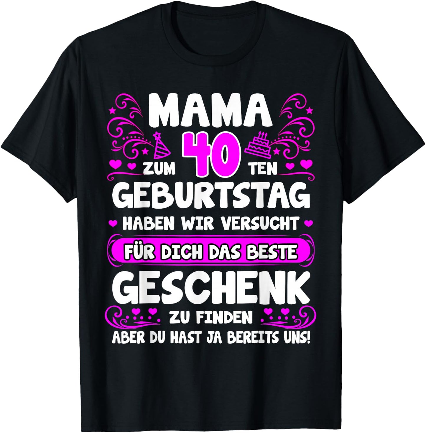with German Text "Mama du hast ja bereits uns 40th Birthday", black T-Shirt - T-Shirt | Black