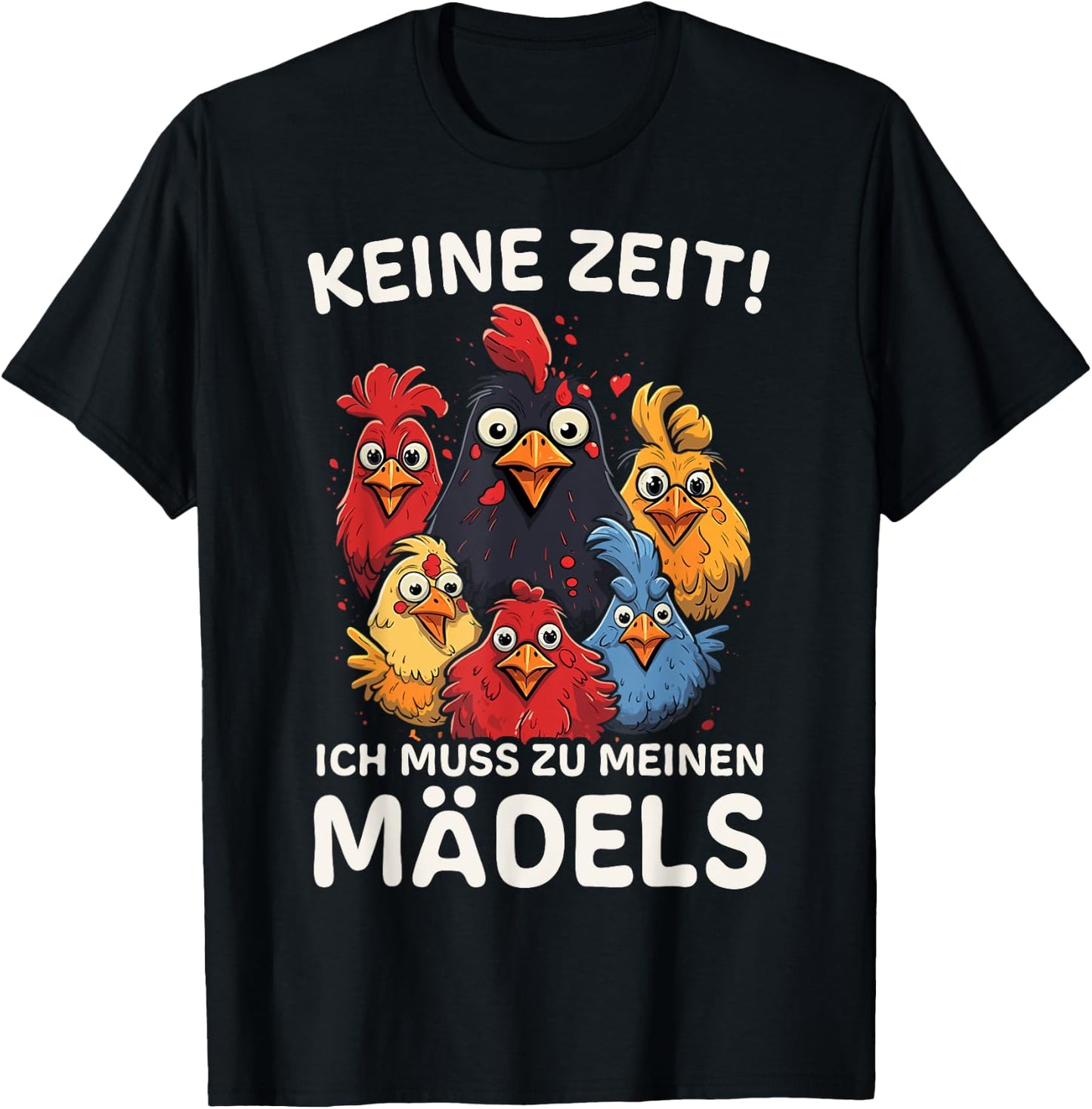 with German Text "Chicken Farmer" (No Time!) Ich muss zu mein MÄDELS [German Language], black T-Shirt - T-Shirt | Black