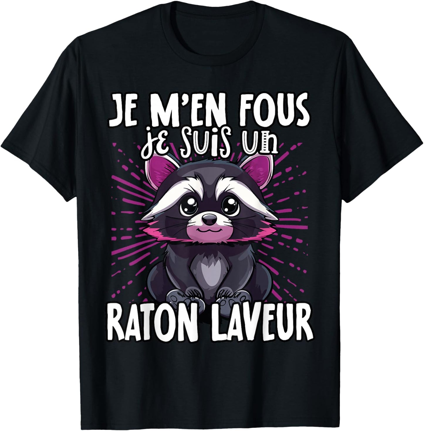 Je M'en Fous Je Suis Un Raccoon - Cute Raccoon , Black, S T-Shirt - T-Shirt | Black