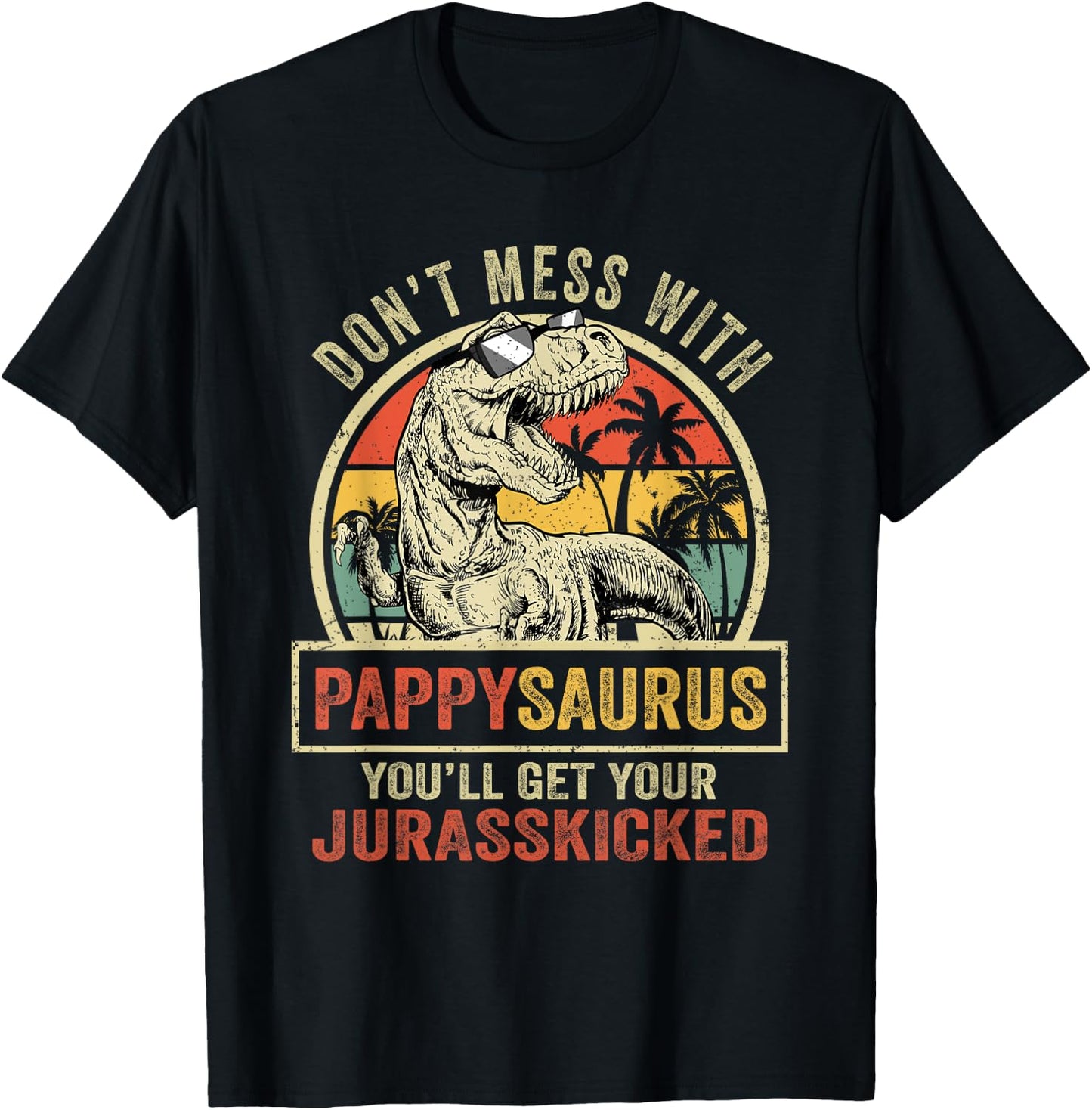 Dont Mess With Pappysaurus Youll Get Jurasskicked Vintage T-Shirt - T-Shirt | Black