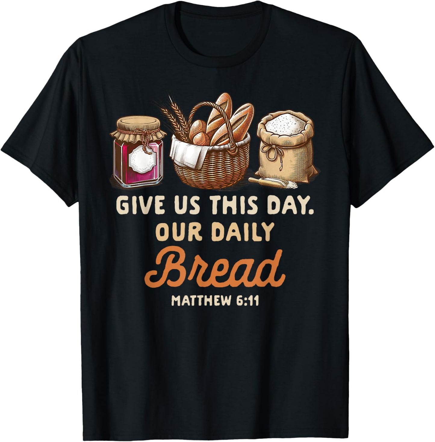 Sourdough Homesteading Gives Us This Day Our Daily Bread T-Shirt - T-Shirt | Black