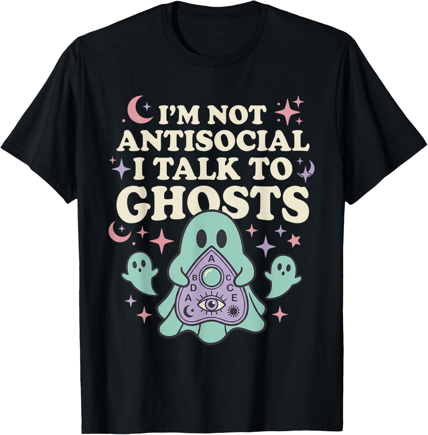 I'm NOT Antisocial I Talk to Ghosts Funny Design T-Shirt - T-Shirt | Black