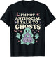 I'm NOT Antisocial I Talk to Ghosts Funny Design T-Shirt - T-Shirt | Black