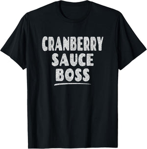 Fun Thanksgiving Turkey Saying - Cranberry Sauce Boss T-Shirt - T-Shirt | Black