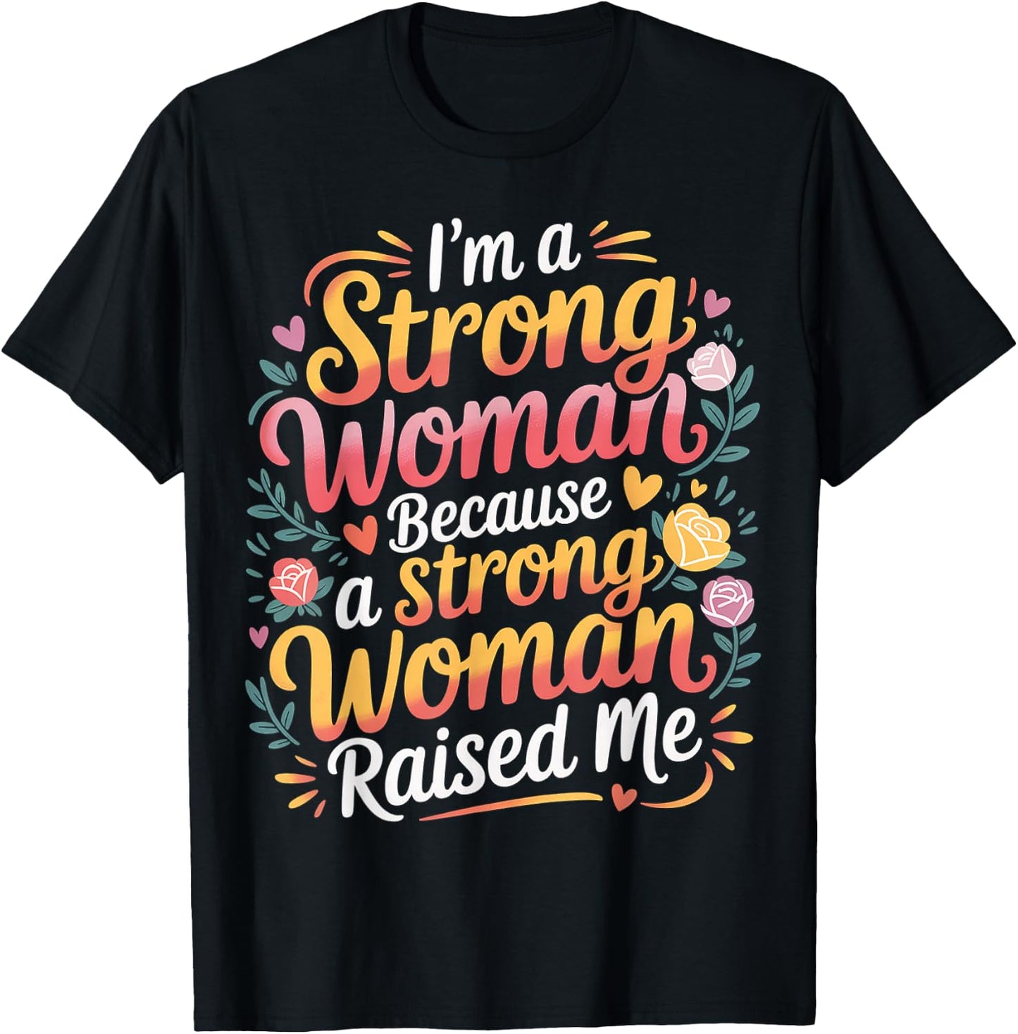 I'm A Strong Woman Because A Strong Woman Raised Me T-Shirt - T-Shirt | Black