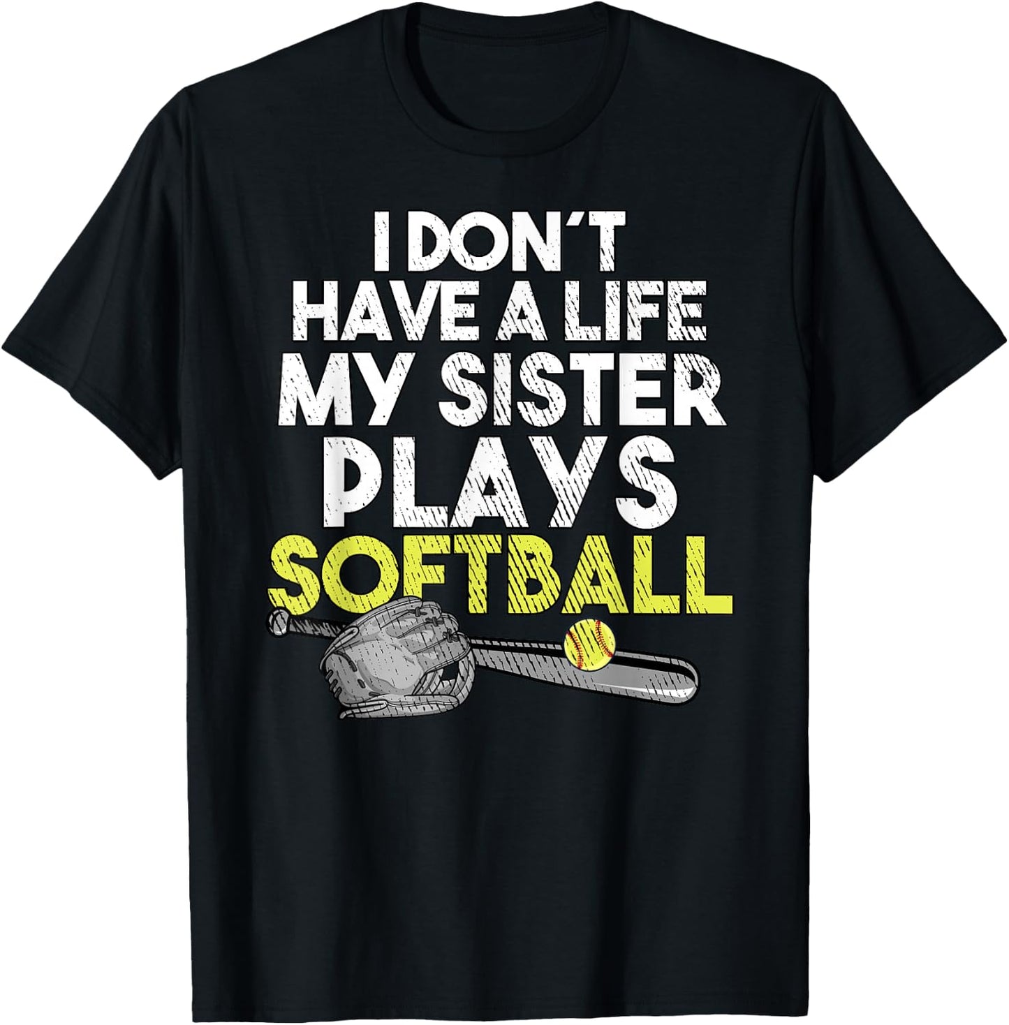 I Don´t have A Life My Sister Plays Softball T-Shirt - T-Shirt | Black