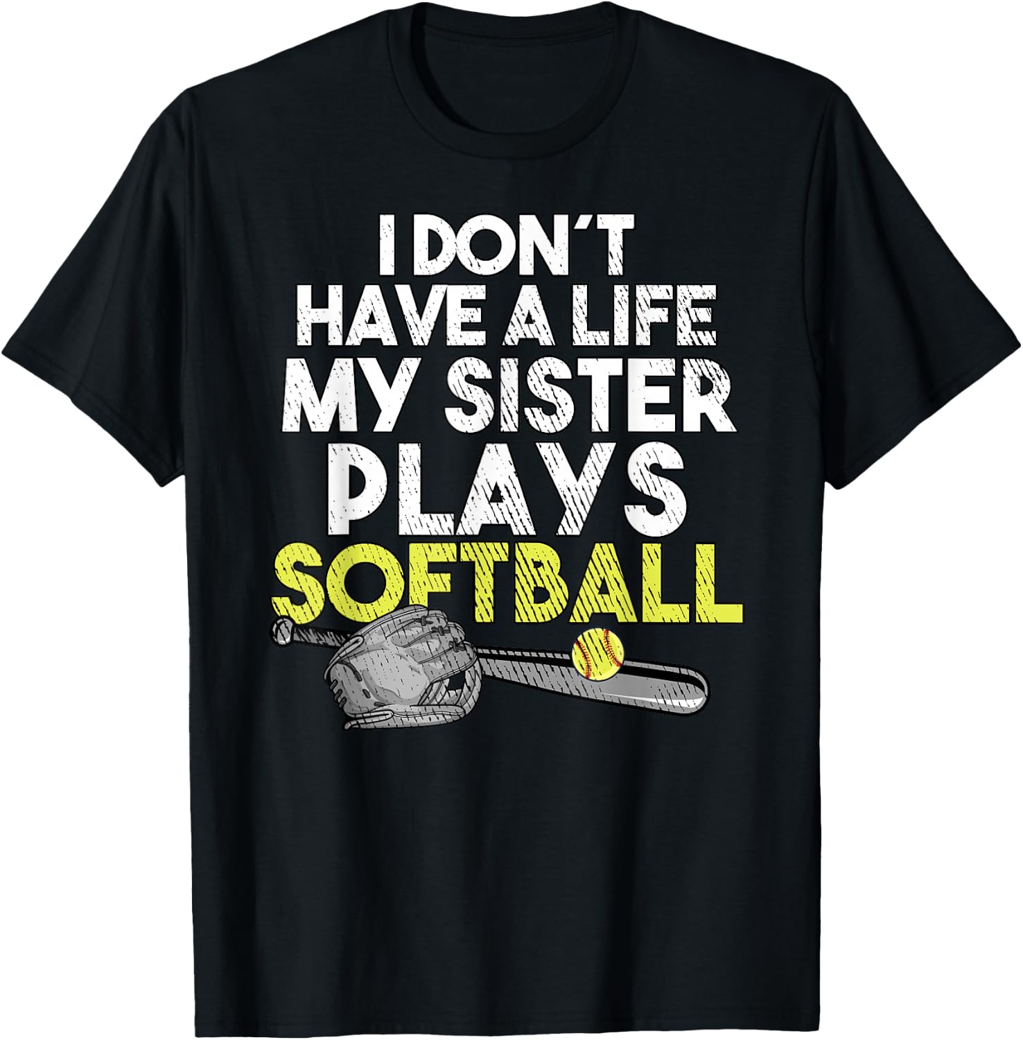 I Don´t have A Life My Sister Plays Softball T-Shirt - T-Shirt | Black