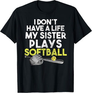 I Don´t have A Life My Sister Plays Softball T-Shirt - T-Shirt | Black