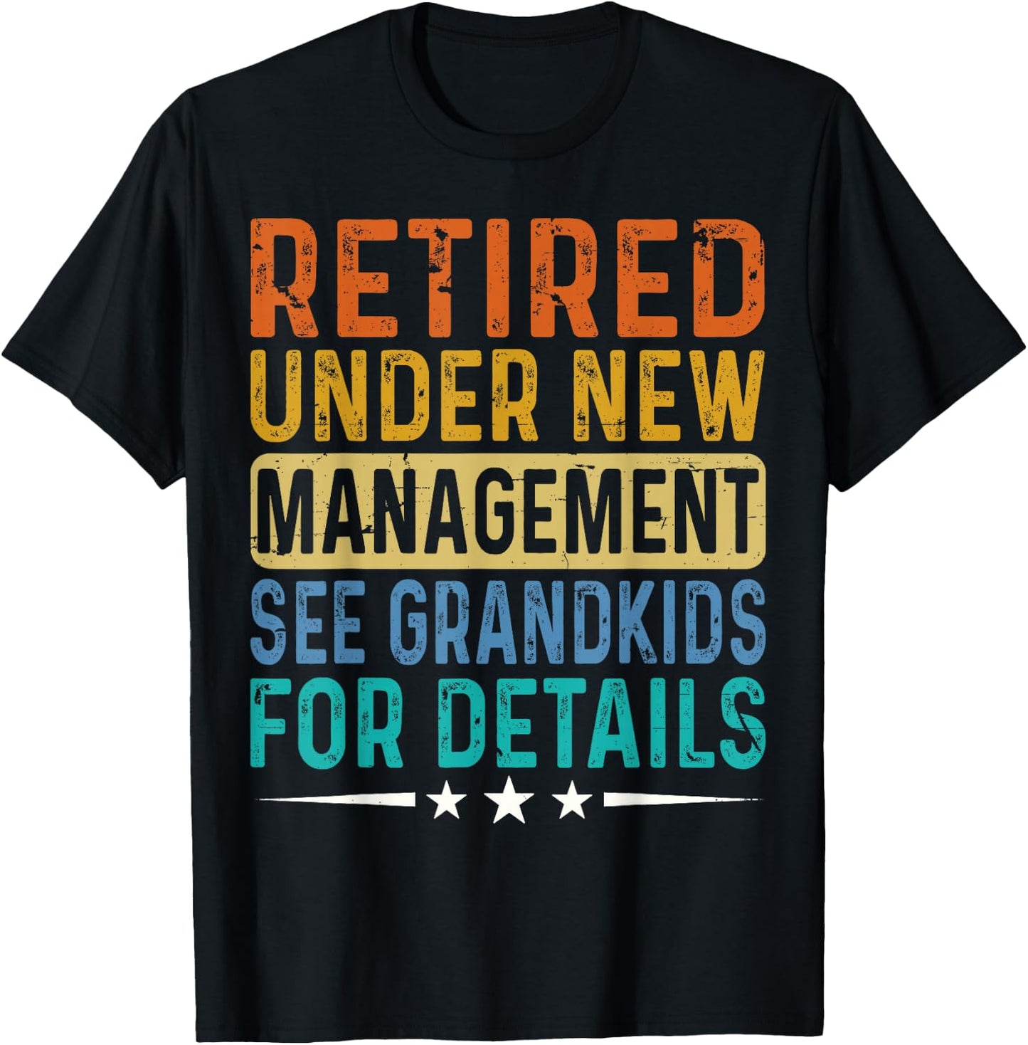 Retired Under New Management See Grandkids For Details Dad T-Shirt - T-Shirt | Black
