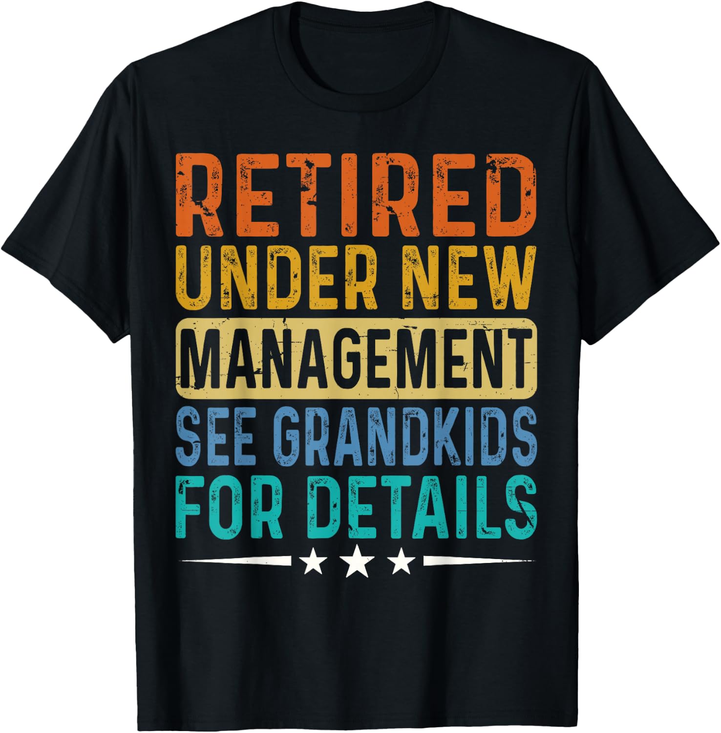 Retired Under New Management See Grandkids For Details Dad T-Shirt - T-Shirt | Black