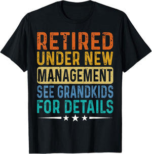 Retired Under New Management See Grandkids For Details Dad T-Shirt - T-Shirt | Black